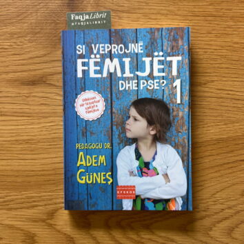 Si Veprojnë Fëmijët dhe Pse?